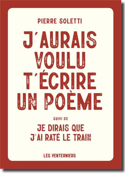 J'aurais voulu t'écrire un poème - je dirais que j'ai raté le train