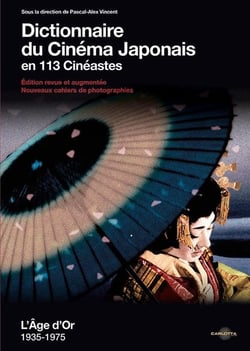 Dictionnaire du cinéma japonais en 113 cinéastes : L'âge d'or 1935-1975