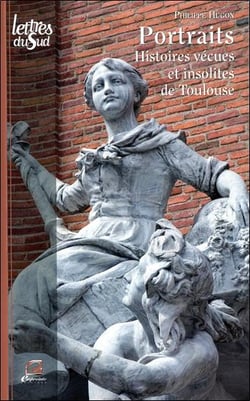 Portraits : histoires vécues et insolites de toulouse