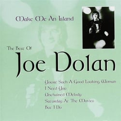 Make me an island : the best of Joe Dolan