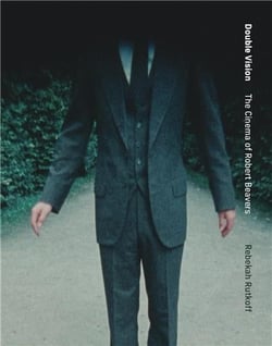Double vision : The cinema of Robert Beavers
