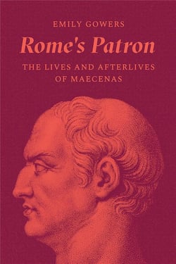 Rome's patron : The lives and afterlives of Maecenas