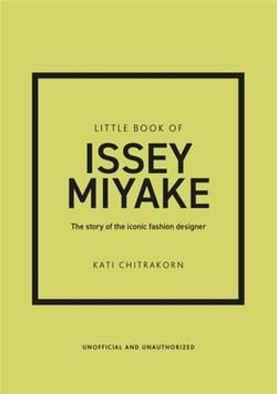 Little book of Issey Miyake : The story of the iconic fashion designer