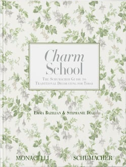 Charm school : the Schumacher guide to traditional decorating for today