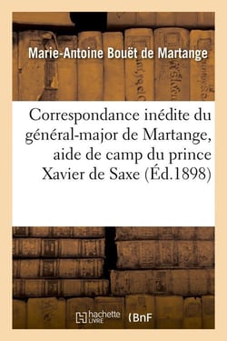 Correspondance inedite du general-major de martange, aide de camp du prince xavier de saxe (ed.1898)