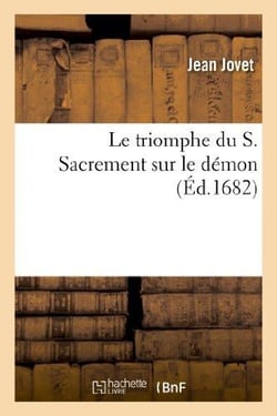 Le triomfe du s. sacrement sur le demon. extrait de l'original manuscrit qui est dans le tresor - du