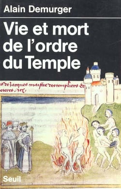 Vie et mort de l'ordre du temple (1118-1314)