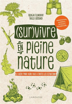 (sur)vivre en pleine nature - le guide pour faire face à toutes les situations