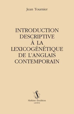 Introduction descriptive à la lexicogénétique de l'anglais contemporain