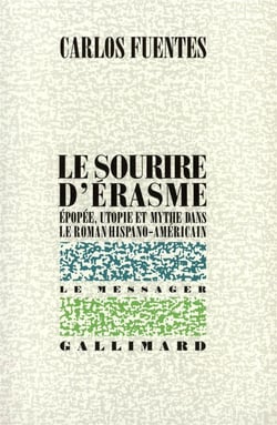 Le sourire d'erasme - epopee, utopie et mythe dans le roman hispano-americain