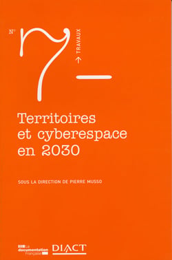TRAVAUX (DIACT) Tome 7 : territoires et cyberespace en 2030