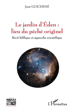 Le jardin d'eden : lieu du péché originel : récit biblique et approche scientifique