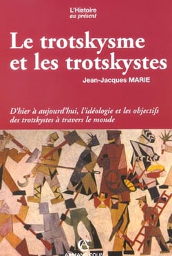 Le trotkysme et les trotskystes - d'hier à aujourd'hui, l'idéologie et les objectifs des trotskystes à travers le monde