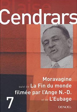 Oeuvres complètes Tome 7 - Moravagine - la fin du monde filmée par l'ange N.-D. - l'Eubage