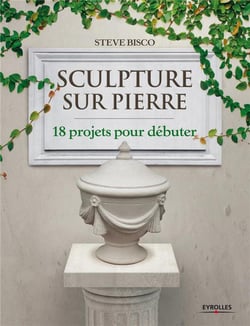 Sculpture sur pierre - 18 projets pour débuter