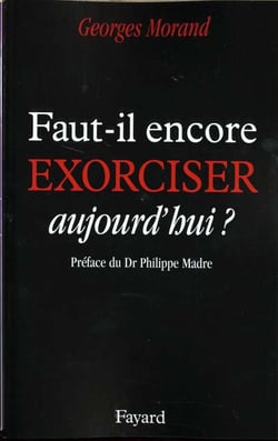 Faut-il encore exorciser aujourd'hui ?
