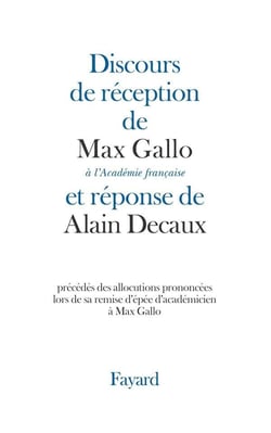 Discours de réception à l'Académie française et réponse d'Alain Decaux