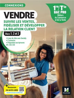 Connexions : Vendre, suivre les ventes, fidéliser et développer la relation client  - Blocs 1, 2 et 3 - 1re, terminale bac pro MCV - Livre élève