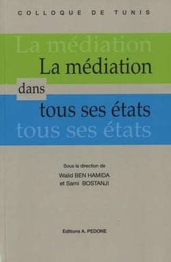 La médiation dans tous ses états : actes du colloque international organisé à Tunis, les 9 et 10 mars 2017