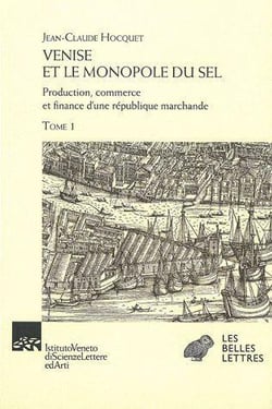Venise et le monopole du sel - Tomes I & II : Production, commerce et finance d'une République marchande