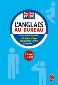 L'anglais au bureau - accueillir, correspondre, téléphoner, animer des réunions, vendre et négocier...