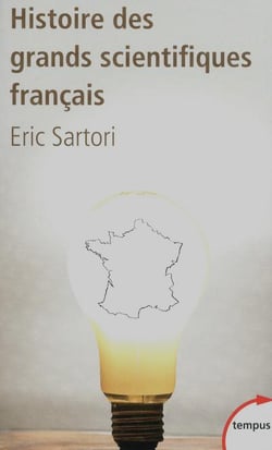 Histoire des grands scientifiques français - d'ambroise paré à pierre et marie curie
