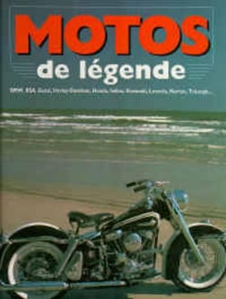 Motos de legende bmw, bsa, guzzi, harley-davidson, honda, indian, kawasaki, laverda, norton, triumph