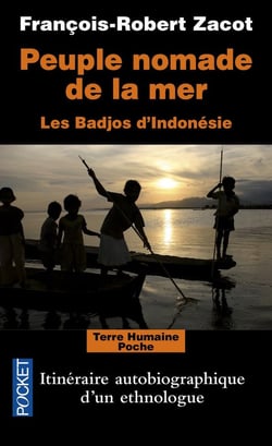 Peuple nomade de la mer - les Badjos d'Indonésie - itinéraire, autobiographique d'un ethnologue