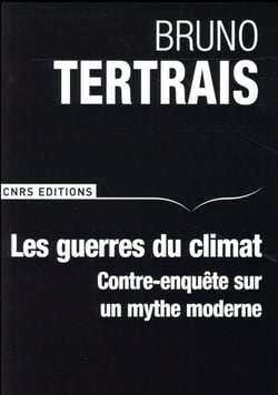 Les guerres du climat - contre-enquête sur un mythe moderne