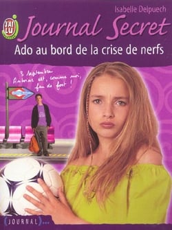 Journal secret t6 - ado au bord de la crise de nerfs