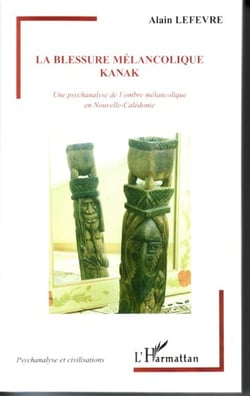 La blessure mélancolique kanak - une psychanalyse de l'ombre mélancolique en  nouvelle-calédo,ie