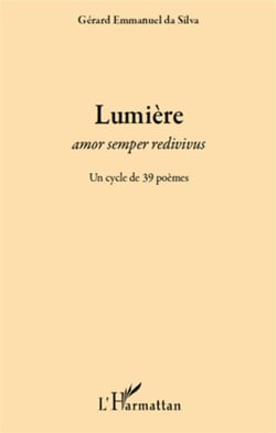 Lumière - amor semper redivivus - un cycle de 39 poèmes
