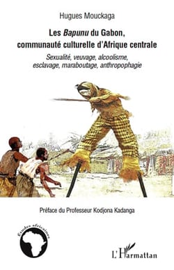 Les Bapunu du Gabon, communauté culturelle d'Afrique centrale - sexualité, veuvage, alcoolisme, esclavage, maraboutage, anthropophagie