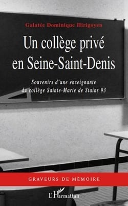 Un collège privé en Seine-Saint-Denis - souvenirs d'une enseignante du collège Sainte-Marie de Stains 93