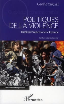Politiques de la violence - essai sur l'impuissance citoyenne