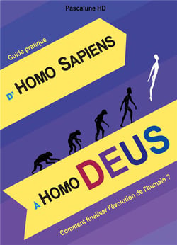 D'homo sapiens a homo deus - comment finaliser l'évolution de l'humain ?