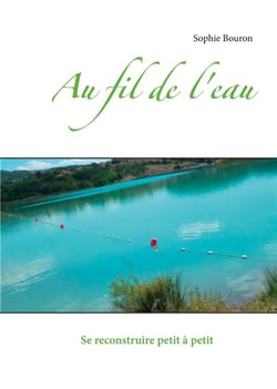 Au fil de l'eau - se reconstruire petit à petit