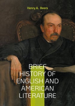 Brief History of English and American Literature : Exploring Literary Movements Cultural Context and Literary Criticism