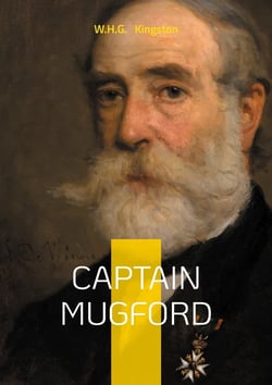 Captain Mugford : Captain Mugford A Maritime Adventure of Victorian Literature and Coming-of-Age Resilience