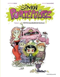 Simon Portepoisse Tome 1 - petits malheurs en famille