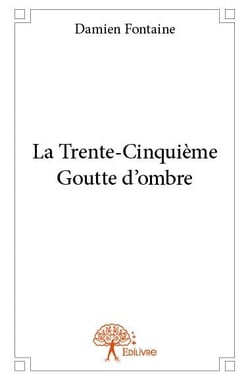 La trente-cinquieme goutte d'ombre