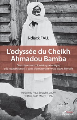 L'odyssée du Cheikh Ahmadou Bamba : De la répression coloniale systématique, à la « réhabilitation », ou le cheminement vers la gloire éternelle