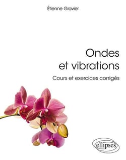 Ondes et vibrations - cours et exercices corrigés