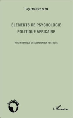 Éléments de psychologie politique africaine - rite initiatique et socialisation politique