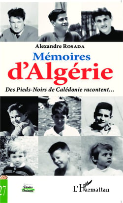 Mémoires d'Algérie : Des Pieds-Noirs de Calédonie racontent...