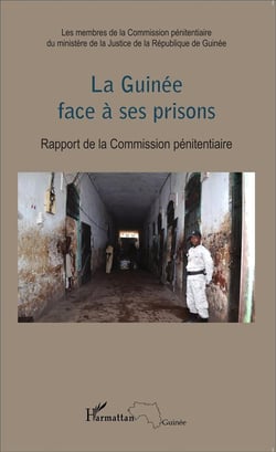 La Guinée face à ses prisons - rapport de la Commission pénitentiaire