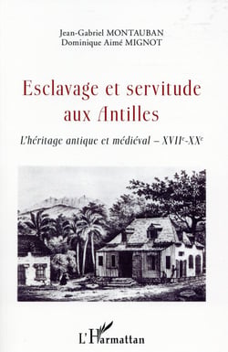 Esclavage et servitude aux Antilles - l'héritage antique et médiéval, XVII - XXe