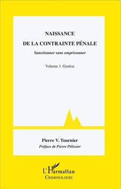 Naissance de la contrainte pénale, sanctionner sans emprisonner Tome 1 - genèse