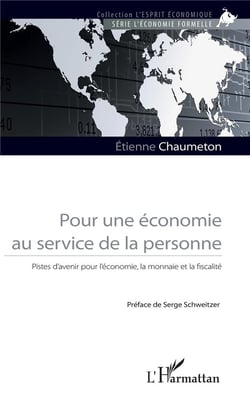 Pour une économie au service de la personne - pistes d'avenir pour l'économie, la monnaie et la fiscalité