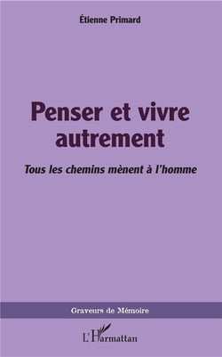 Penser et vivre autrement - tous les chemins mènent à l'homme